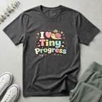 I Love Tiny Progress T-Shirt