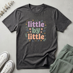 Little By Little T-Shirt