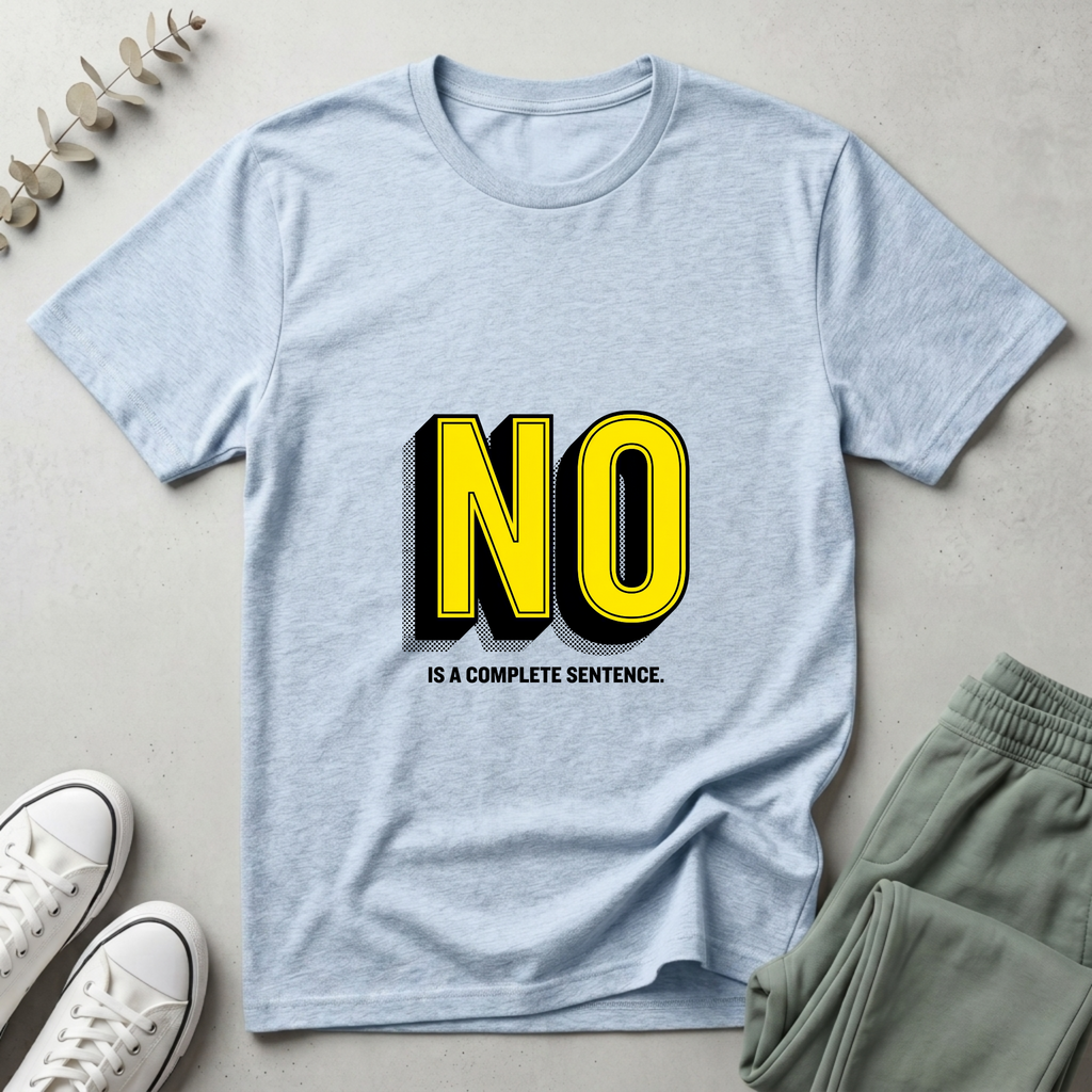 No Is A Complete Sentence T-Shirt