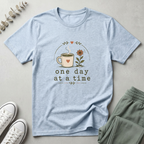 One Day At A Time T-Shirt