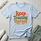 Keep Trusting Yourself T-Shirt