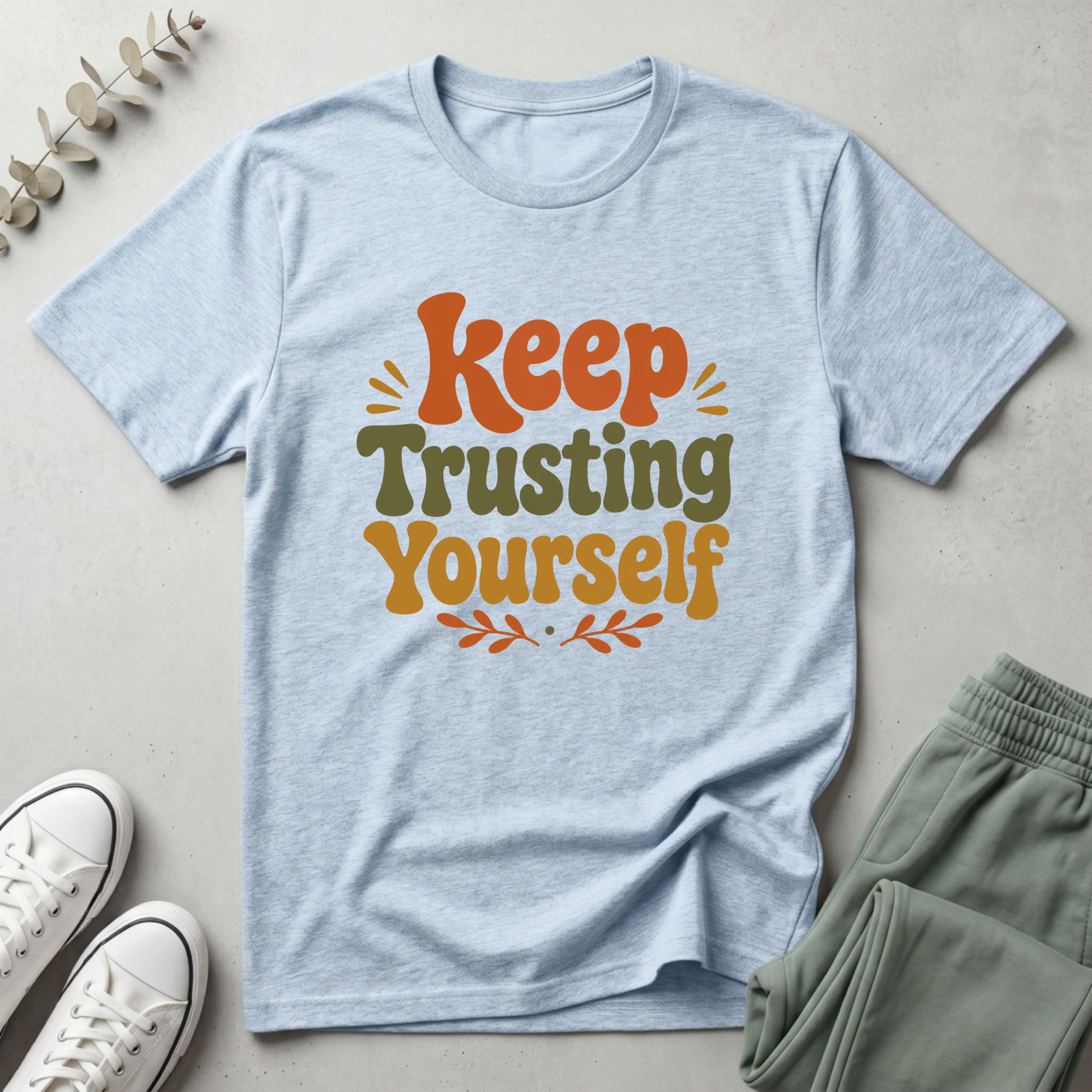 Keep Trusting Yourself T-Shirt
