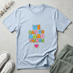 We Can Do Hard Things T-Shirt