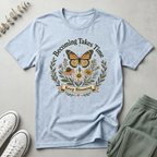 Becoming Takes Time T-Shirt