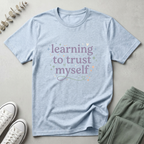 Learning To Trust Myself T-Shirt