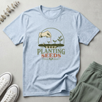 Keep Planting Seeds T-Shirt