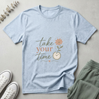 Take Your Time T-Shirt