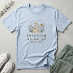 Learning As We Go T-Shirt