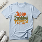 Keep Pushing Forward T-Shirt