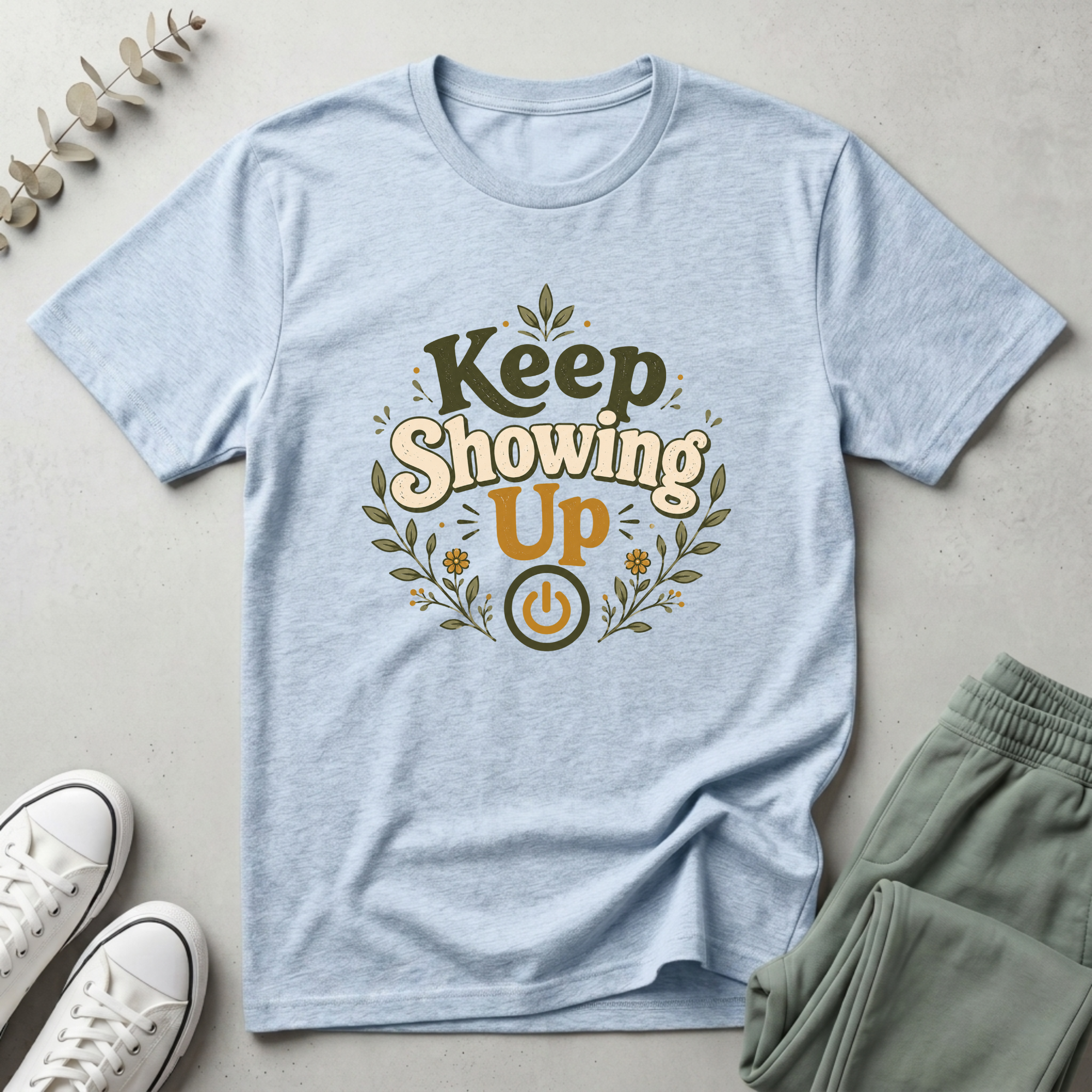 Keep Showing Up T-Shirt
