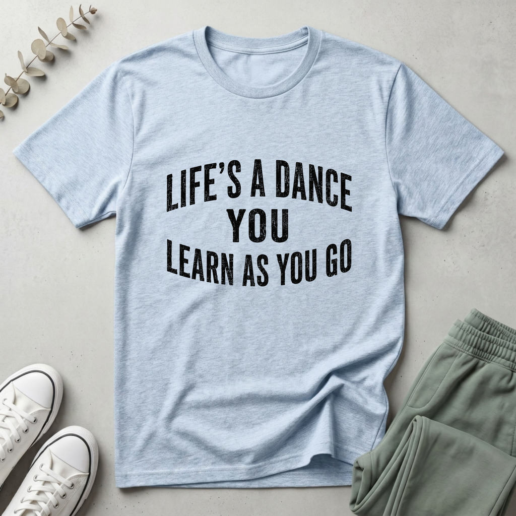 You Learn As You Go T-Shirt