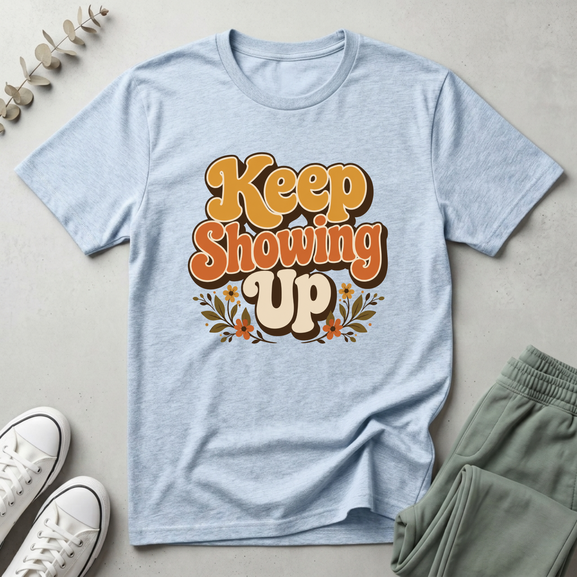 Keep Showing Up T-Shirt