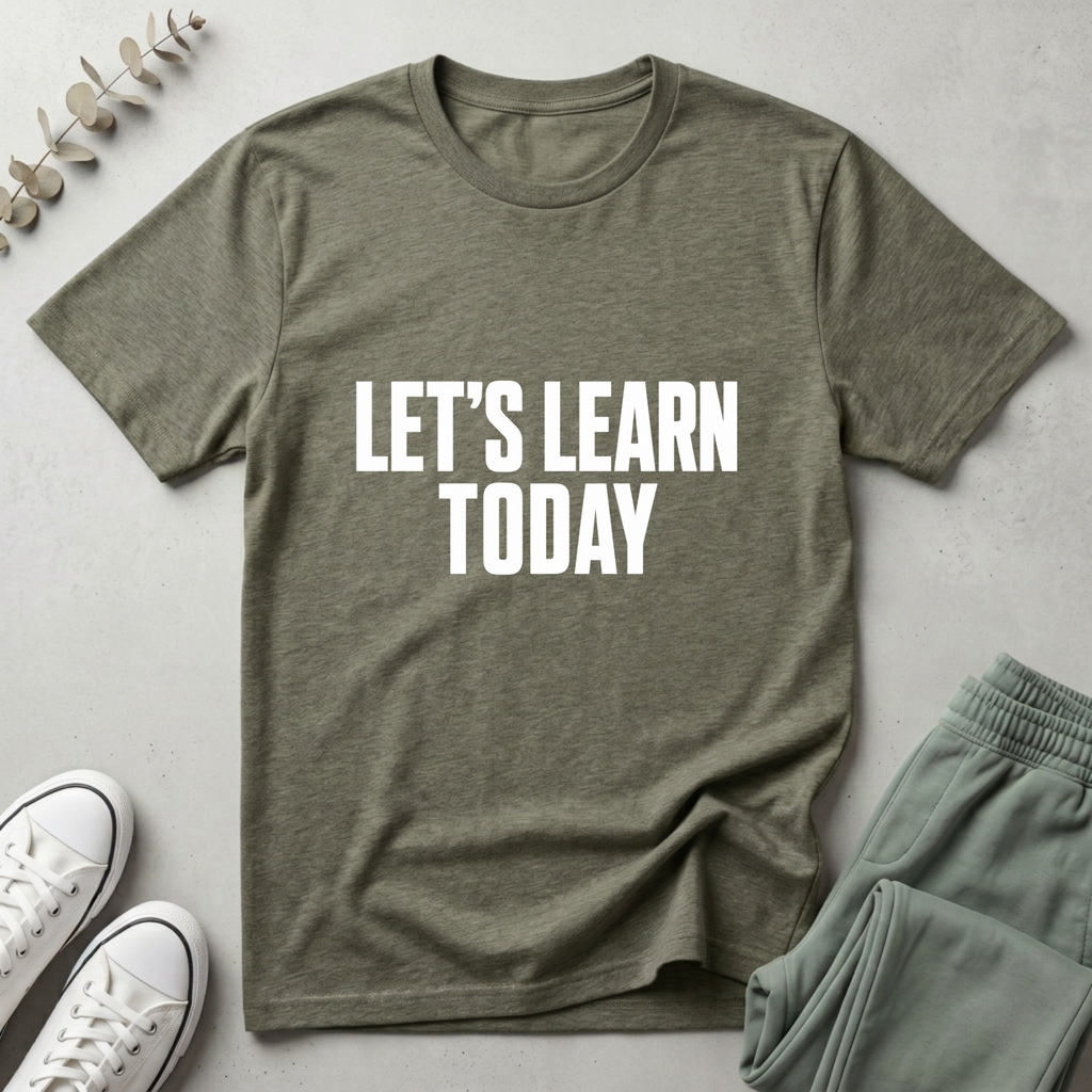 Let's Learn Today T-Shirt