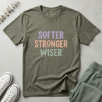 Softer Stronger Wiser T-Shirt