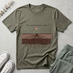 The Work Nobody Sees T-Shirt