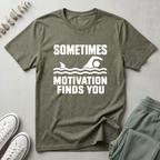 Sometimes Motivation Finds You T-Shirt