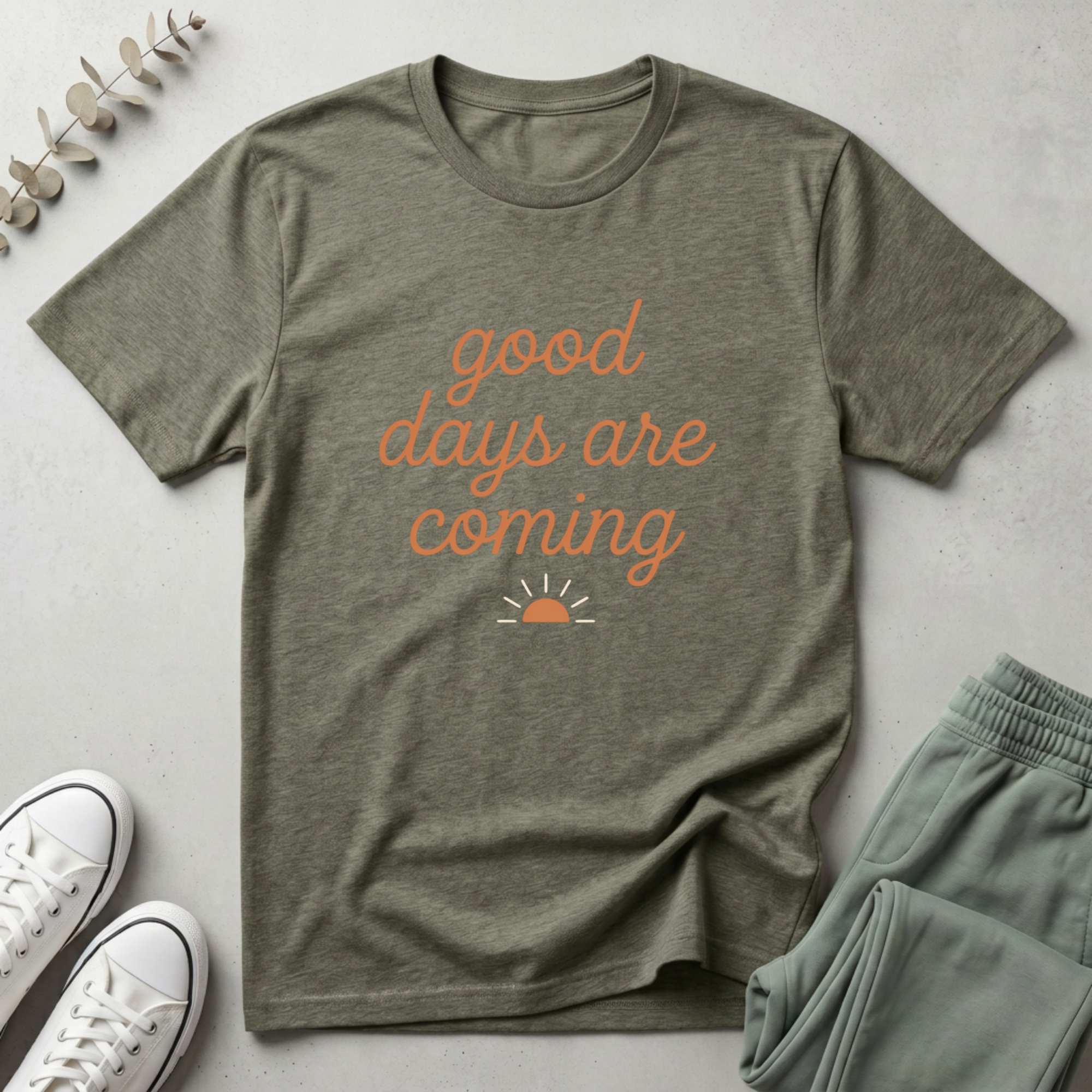 Good Days Are Coming T-Shirt