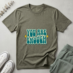 You Are Enough T-Shirt