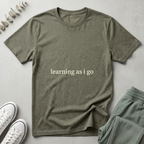 Learning As I Go T-Shirt