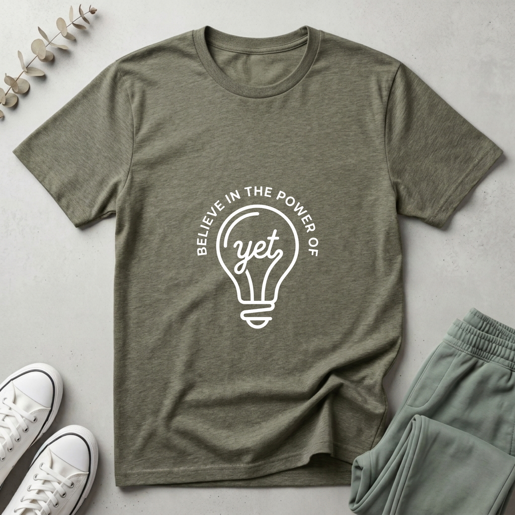 Believe In The Power Of Yet T-Shirt