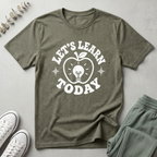 Let's Learn Today T-Shirt