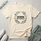 Growing Not Perfect T-Shirt