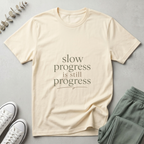 Slow Progress Is Still Progress T-Shirt