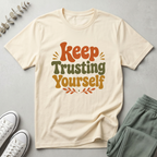 Keep Trusting Yourself T-Shirt