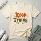 Keep Trying T-Shirt