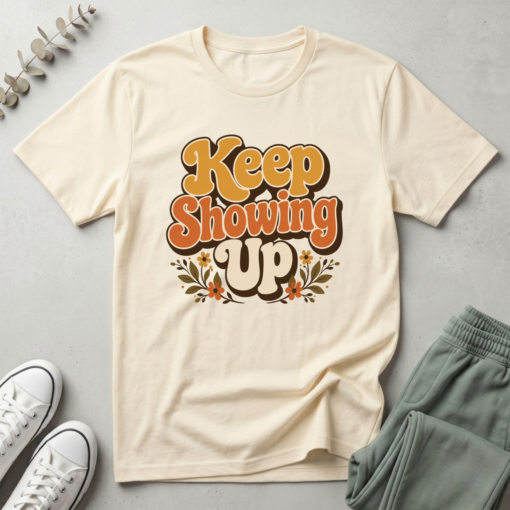 Keep Showing Up T-Shirt