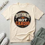 Overthinking Is Not My Cardio T-Shirt