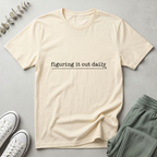 Figuring It Out Daily T-Shirt