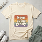 Keep Going Gently T-Shirt