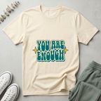 You Are Enough T-Shirt