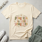 Progress Is Still Progress T-Shirt