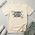 Scared But Doing It Anyway T-Shirt
