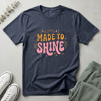 Made To Shine T-Shirt