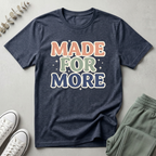 Made For More T-Shirt