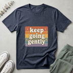 Keep Going Gently T-Shirt