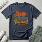 Keep Trusting Yourself T-Shirt