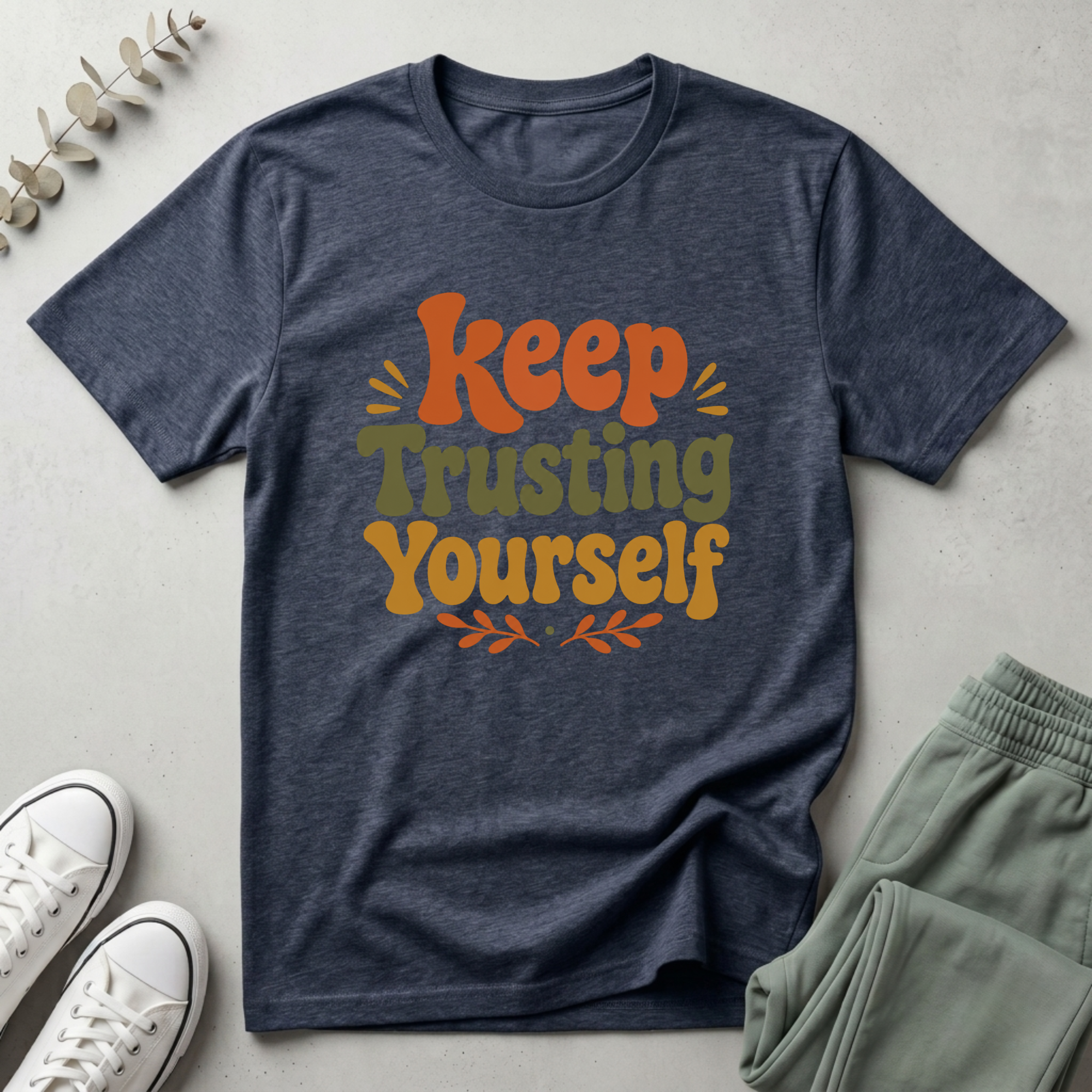 Keep Trusting Yourself T-Shirt