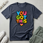 You Got This T-Shirt
