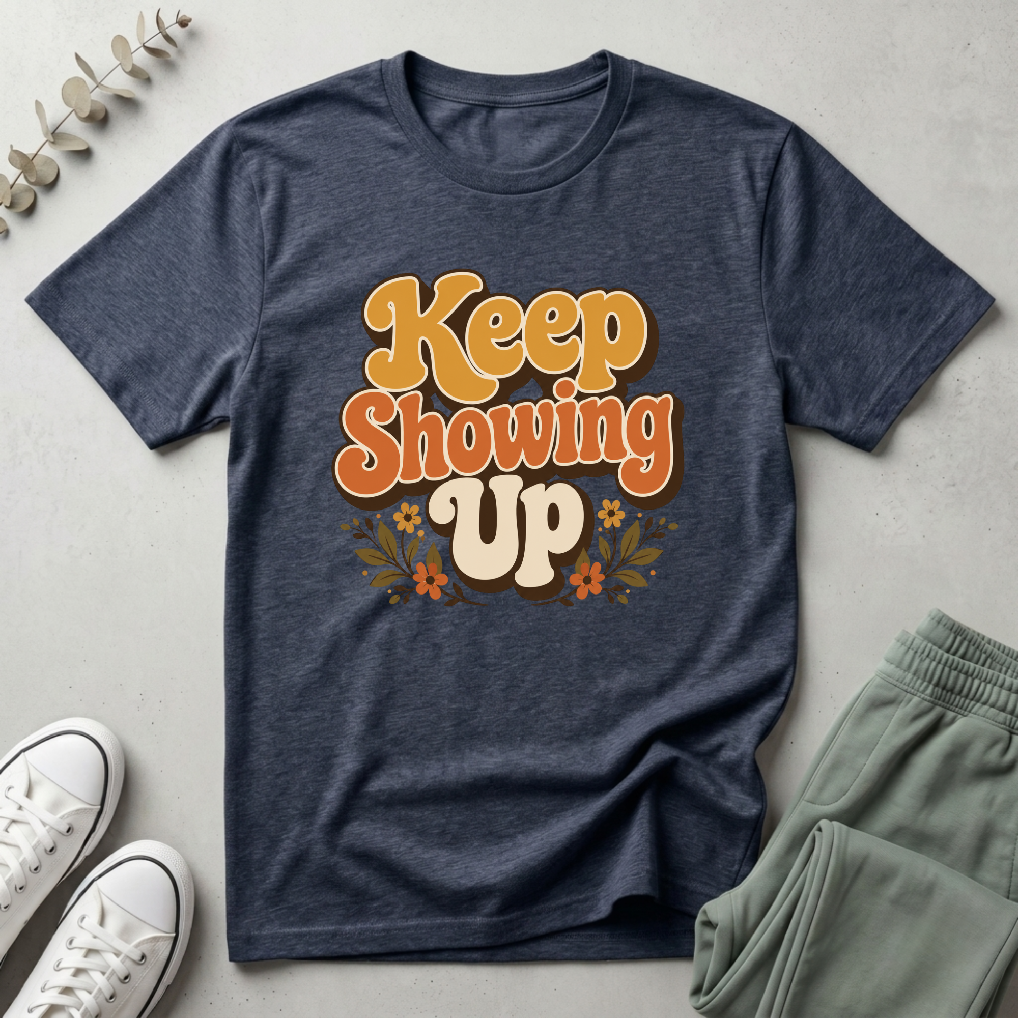Keep Showing Up T-Shirt