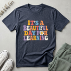 It's A Beautiful Day To Learning T-Shirt