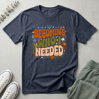 Becoming Who I Needed T-Shirt