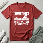 Sometimes Motivation Finds You T-Shirt