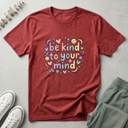 Be Kind To Your Mind T-Shirt