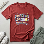 Confidence Loading T-Shirt