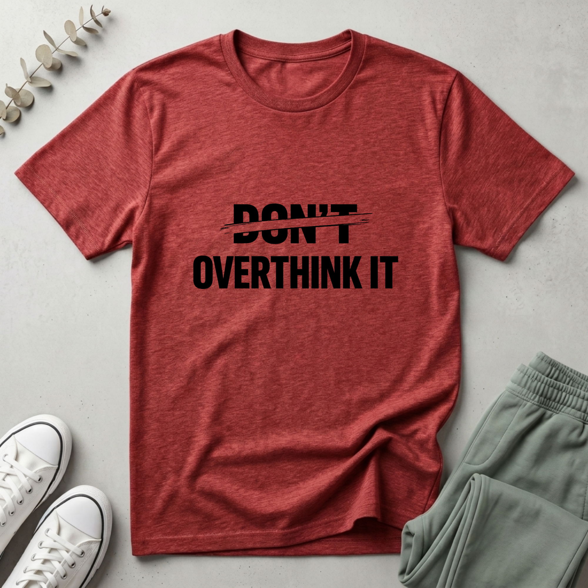 Don't Overthink It T-Shirt