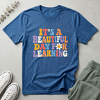 It's A Beautiful Day To Learning T-Shirt